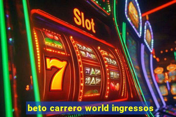 beto carrero world ingressos